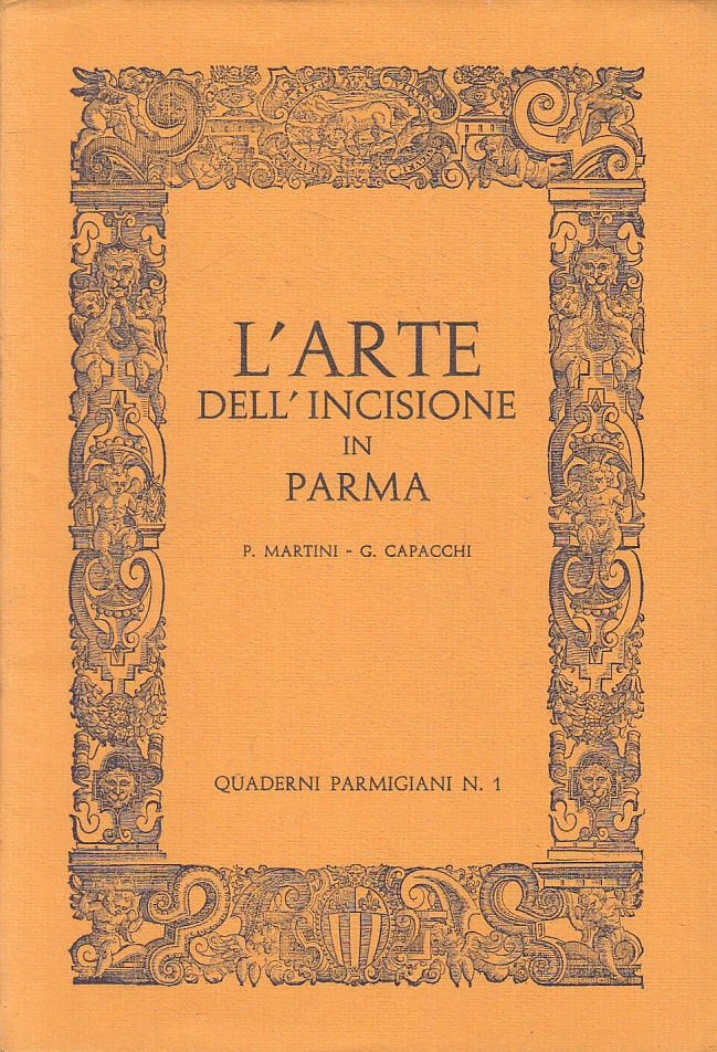 LT- L'ARTE DELL'INCISIONE IN PARMA - CAPACCHI- QUADERNI PARMIGIANI- 1969- B- WPR