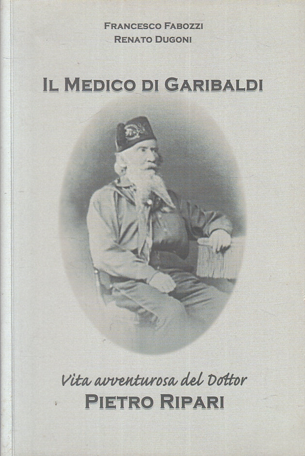 LS- IL MEDICO DI GARIBALDI DOTTOR PIETRO RIPARI- FABOZZI DUGONI- 2021- B- ZFS183