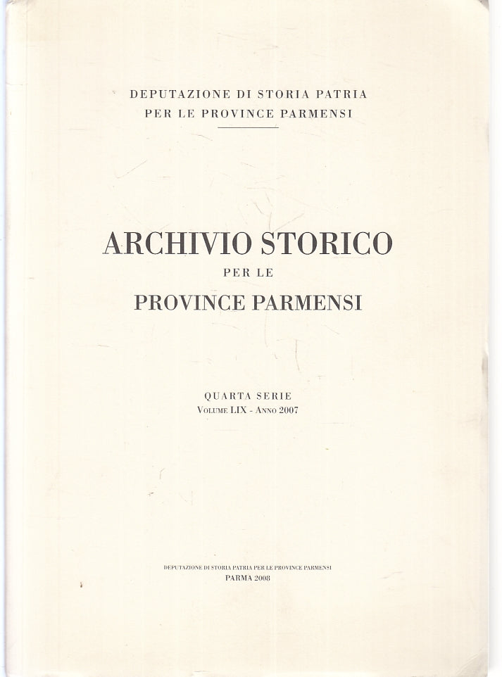 LZ- ARCHIVIO STORICO PROVINCE PARMENSI QUARTA SERIE VOLUME LIX ANNO 2007- ZFS540