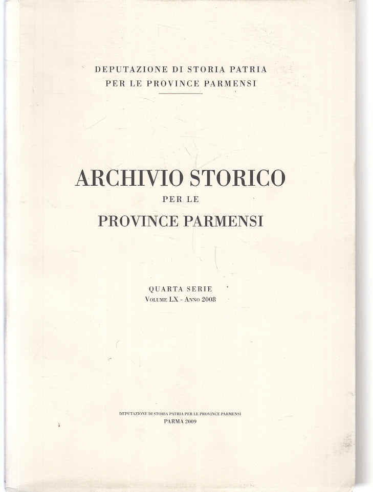 LZ- ARCHIVIO STORICO PROVINCE PARMENSI QUARTA SERIE VOLUME LX ANNO 2008 - ZFS540