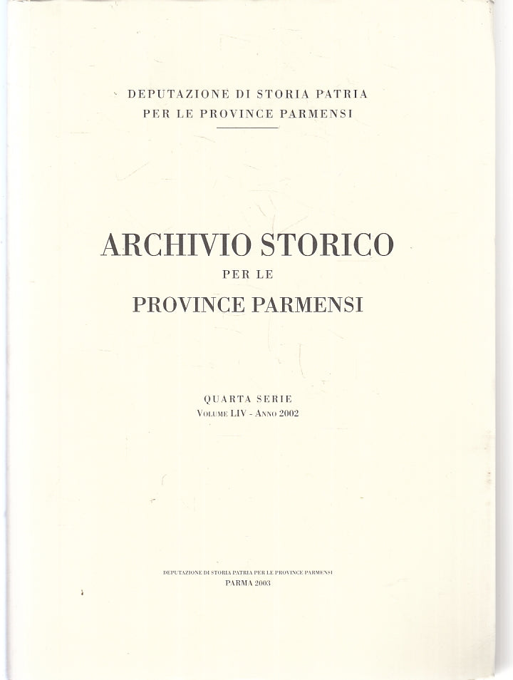 LZ- ARCHIVIO STORICO PROVINCE PARMENSI QUARTA SERIE VOLUME LIV ANNO 2002- ZFS540