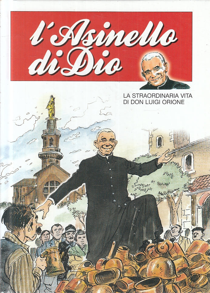 FV- L'ASINELLO DI DIO STRAORDINARIA VITA DI DON LUIGI ORIONE A FUMETTI - ZFS399