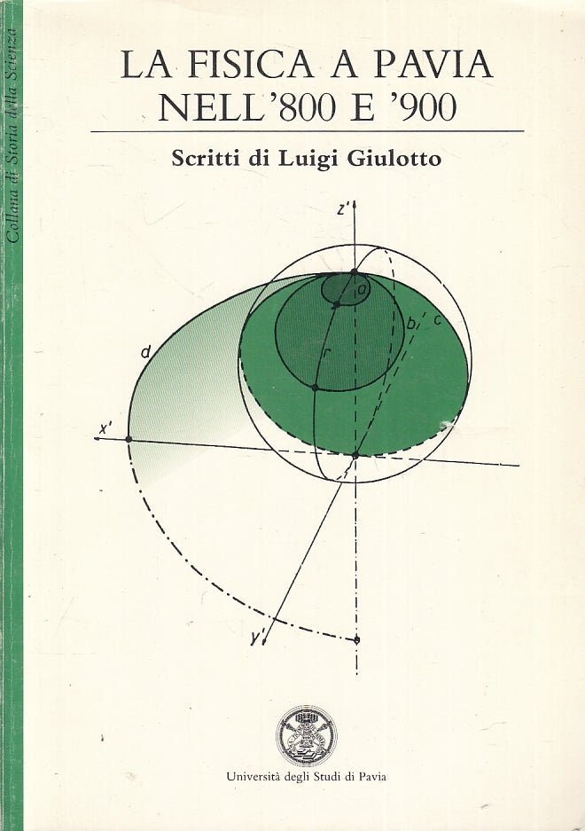 LZ-LA FISICA A PAVIA NELL'800 E 900 - GIULOTTO - UNIVERSITA'--- 1987- B- ZFS529
