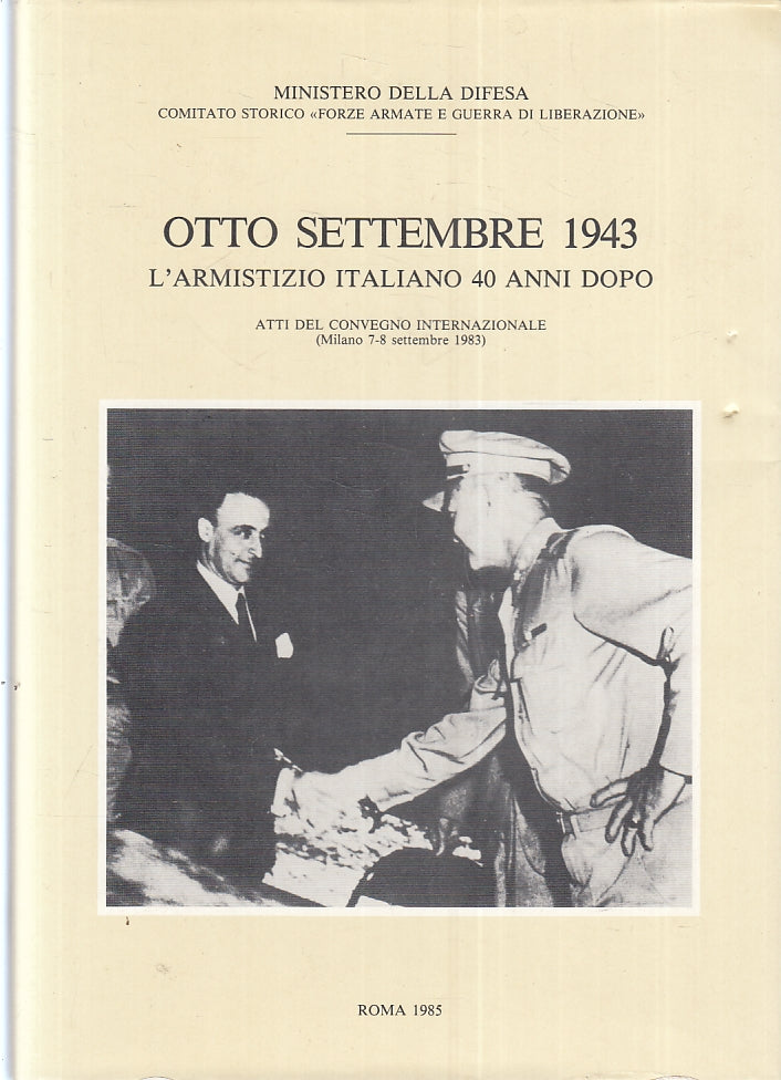 LS- OTTO SETTEMBRE 1943 L'ARMISITZIO ITALIANO 40 ANNI DOPO - 1985- CS- ZFS80