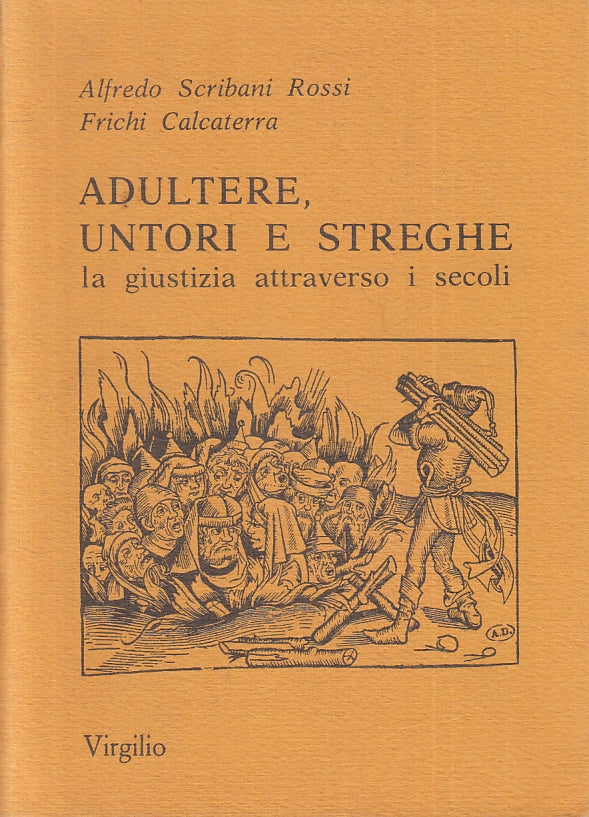 LS- ADULTERE UNTORI E STREGHE LA GIUSTIZIA ATTRAVERSO I SECOLI - 1981- B- ZFS80