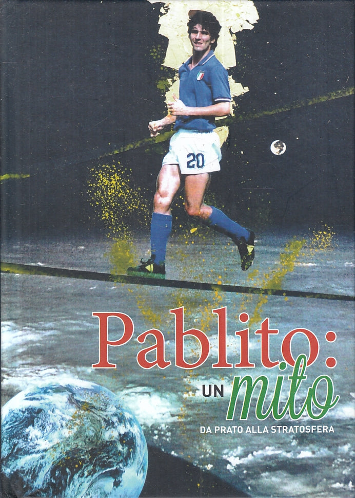 LC- PABLITO UN MITO DA PRATO ALLA STRATOSFERA PAOLO ROSSI - 2021 - C - YFS