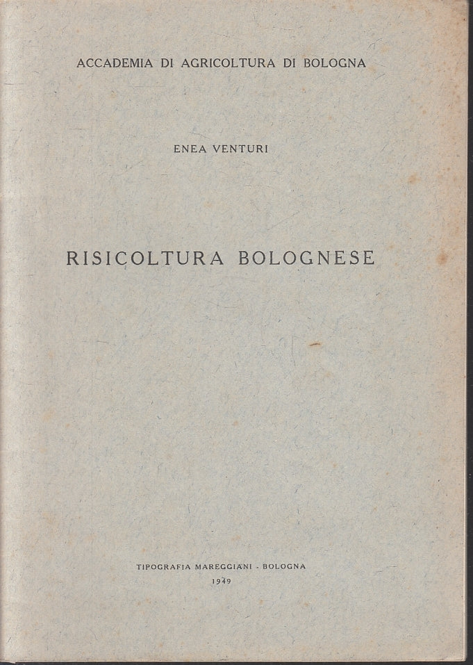 Risicoltura bolognese - Enea Venturi - Tipografia Mareggiani - 1949 - ZFS201