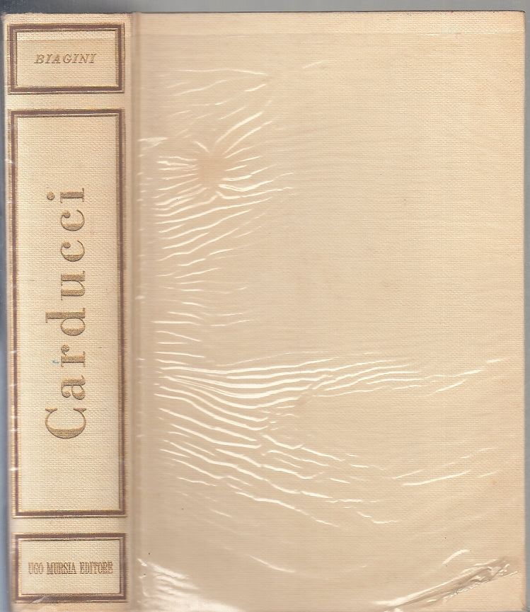LS- IL POETA DELLA TERZA ITALIA GIOSUE' CARDUCCI- BIAGINI- MURSIA- 1961- CS- XFS