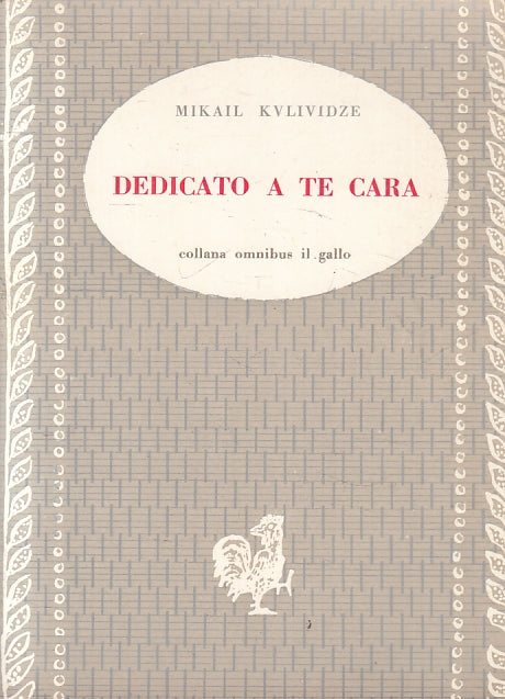 LN- DEDICATO A TE CARA- MIKAIL KVLIVIDZE- ED. AVANTI- IL GALLO-- 1961- B- ZFS220