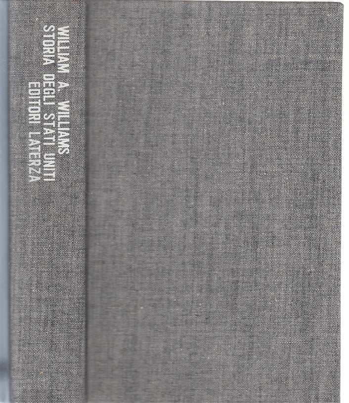 LS- STORIA DEGLI STATI UNITI - WILLIAM A. WILLIAMS - LATERZA --- 1964 - CS - XFS