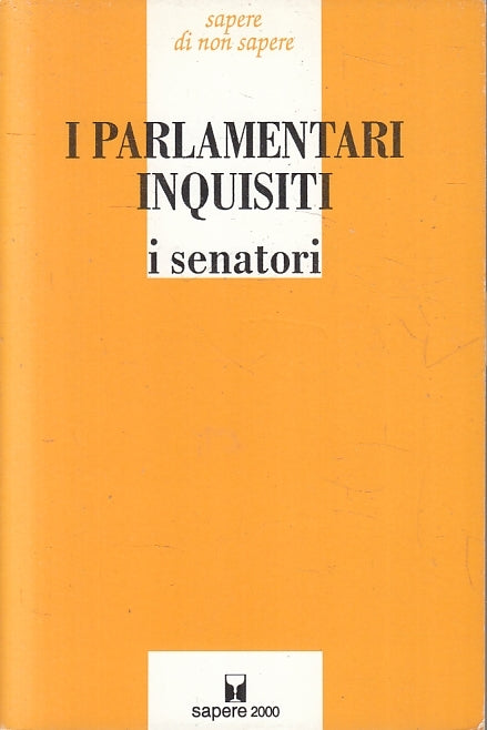 I Parlamentari inquisiti I Senatori - Sapere 2000 - 1a ed. - ZFS209