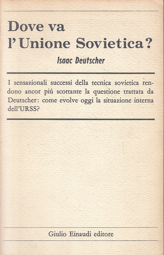 LS- DOVE VA L'UNIONE SOVIETICA? - ISAAC DEUTSCHER - EINAUDI --- 1957 - B- ZFS199