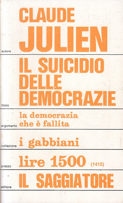 LS- IL SUICIDIO DELLE DEMOCRAZIE- CLAUDE JULIEN- IL SAGGIATORE--- 1973- B-ZFS199