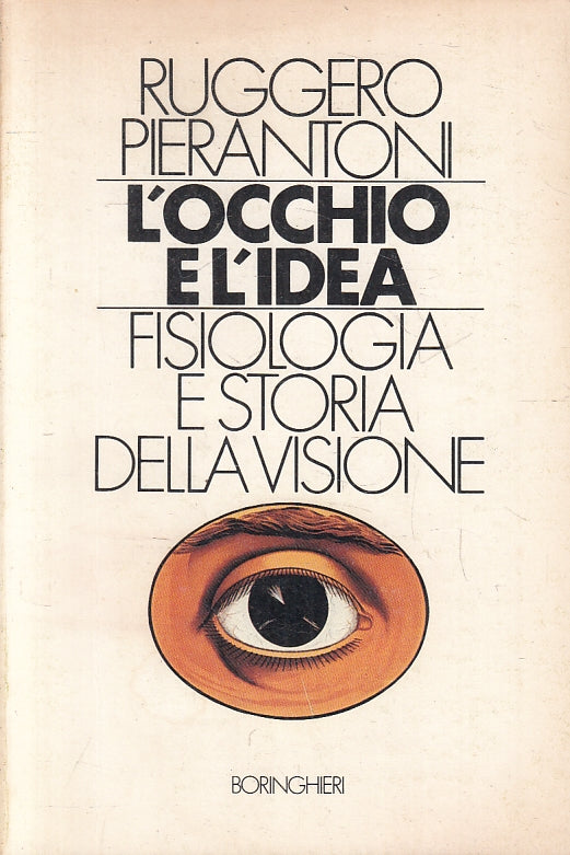 LZ- L'OCCHIO E L'IDEA VISIONE- RUGGERO PIERANTONI- BORINGHIERI--- 1981- B-ZFS221