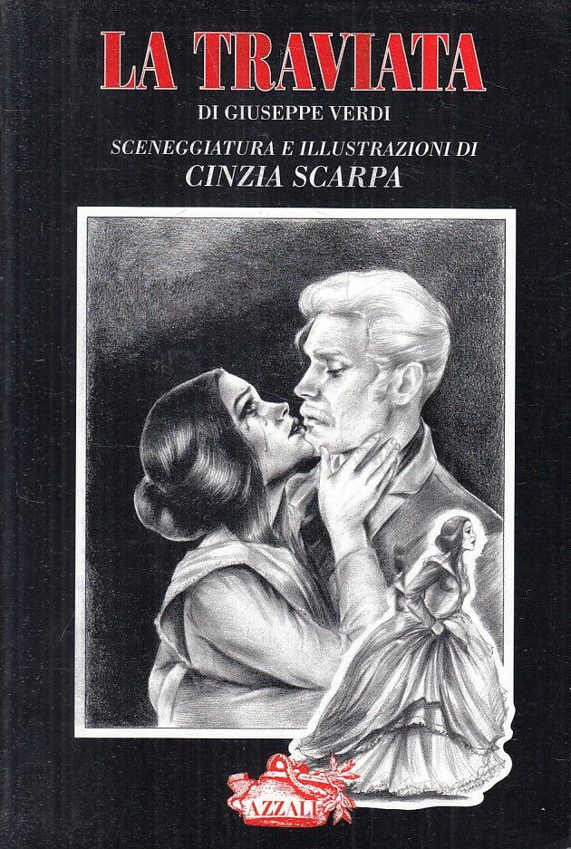 LT- LA TRAVIATA GIUSEPPE VERDI A FUMETTI CINZIA SCARPA - AZZALI- 2001- B- ZFS212