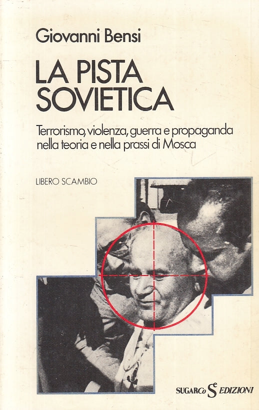 La pista sovietica Terrorismo guerra - Giovanni Bensi - SugarCo - 1a ed.- ZFS223