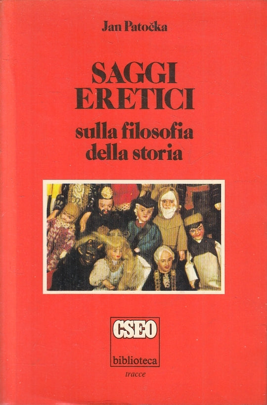 LS- SAGGI ERETICI SULLA FILOSOFIA DELLA STORIA- PATOCKA- CSEO--- 1981- B- ZFS241