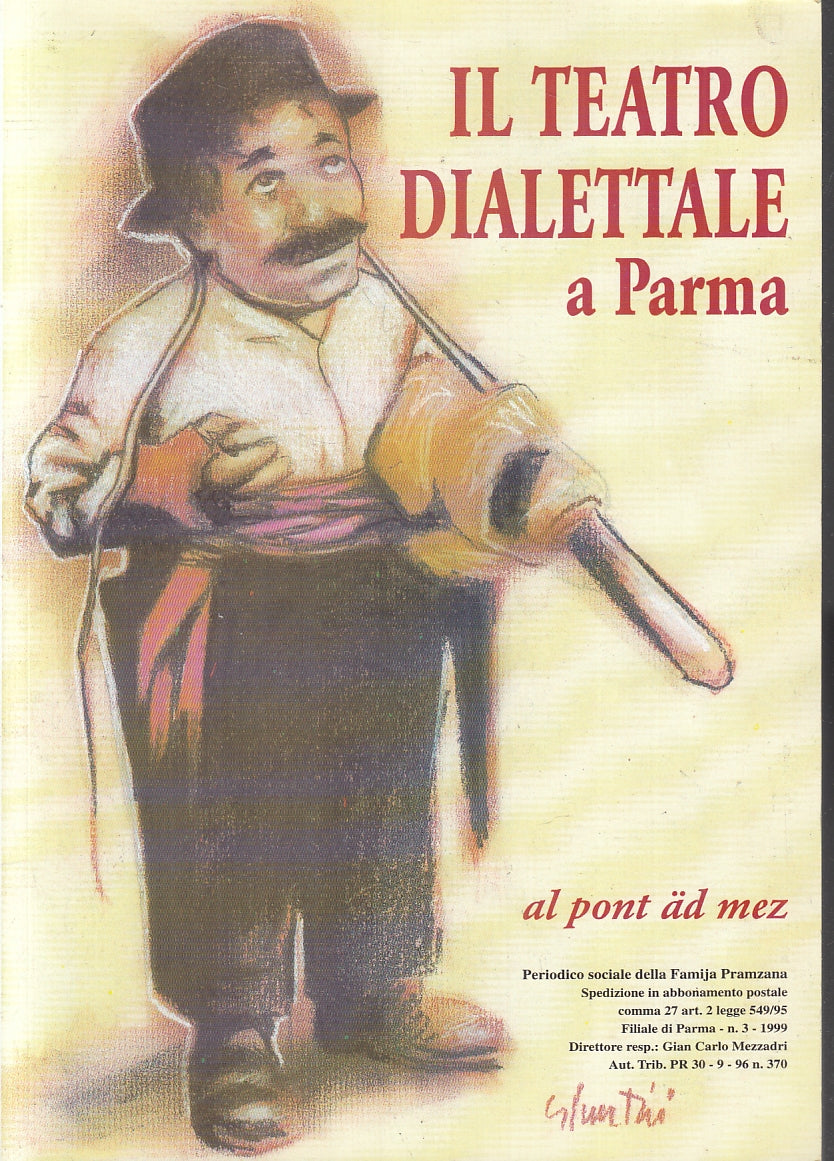 IL TEATRO DIALETTALE A PARMA -- AL PONT AD MEZ - 1999 - B - WPR
