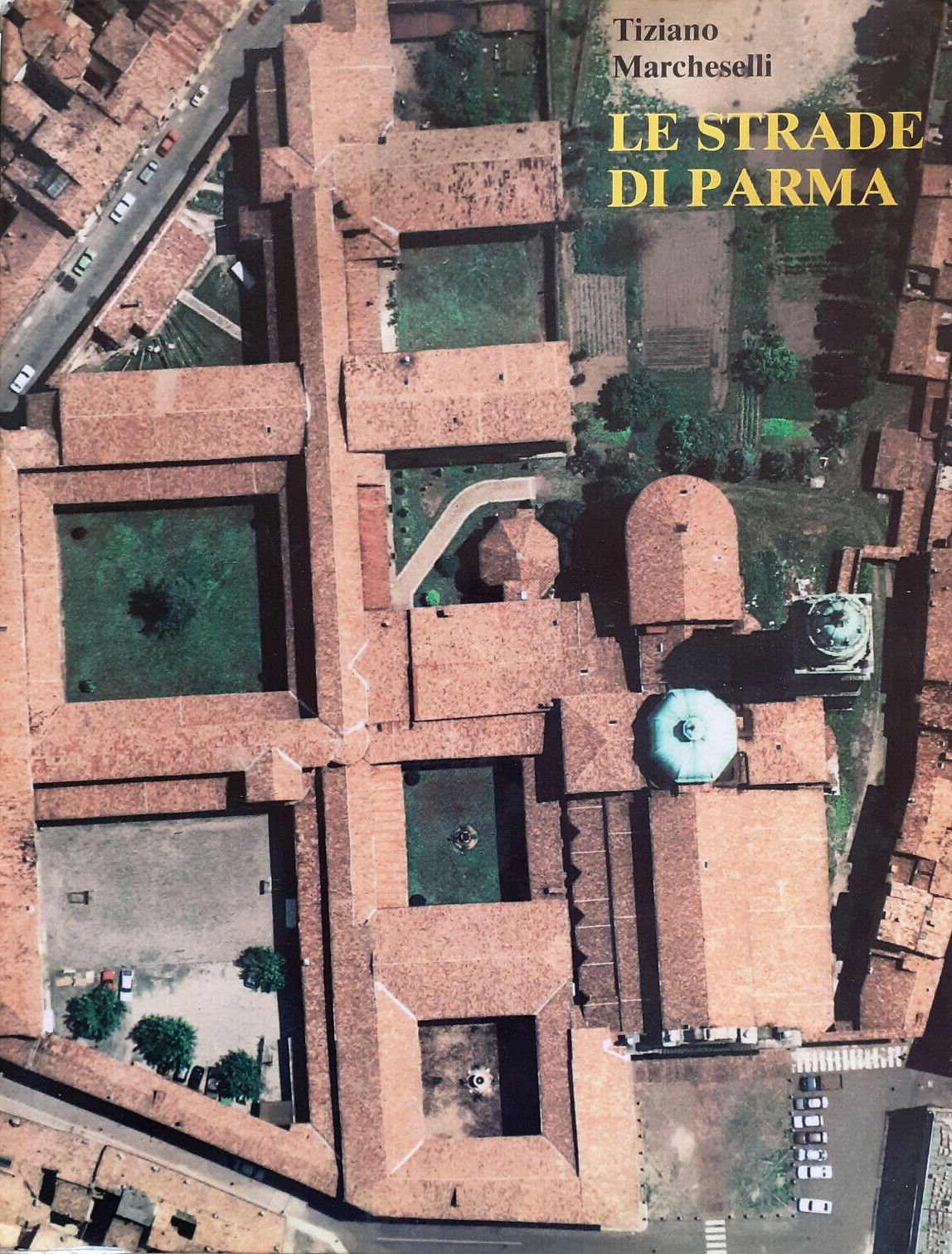 LV- LE STRADE DI PARMA VOL. III (S-Z) - TIZIANO MARCHESELLI ---- 1990- B- ZFS693