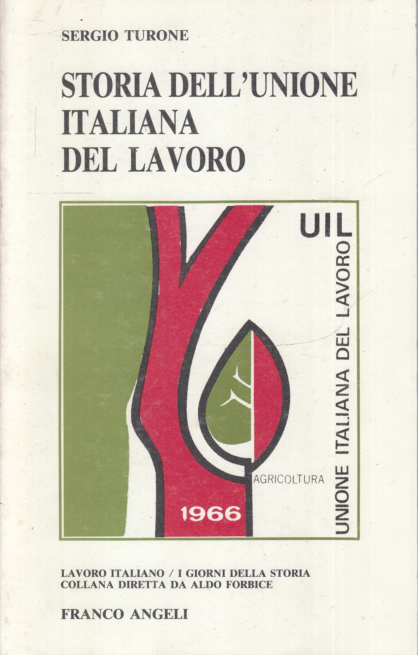 LS- STORIA DELL'UNIONE ITALIANA LAVORO- TURONE- FRANCO ANGELI--- 1990- B- ZFS155
