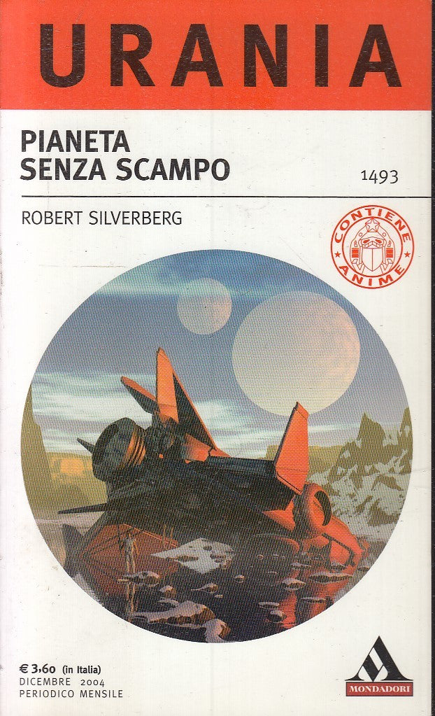 LF- URANIA 1493 PIANETA SENZA SCAMPO - SILVERBERG - MONDADORI --- 2004 - B- XFS6