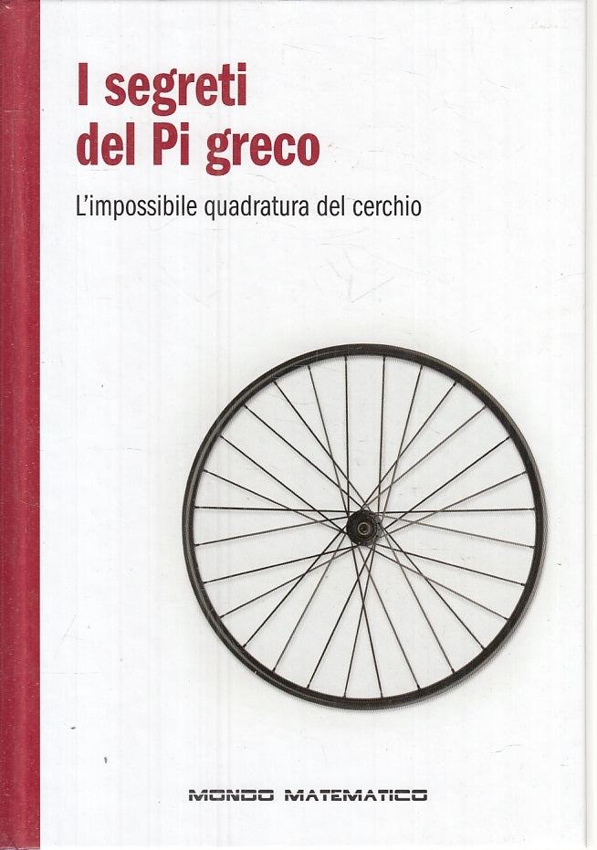 LN2- MONDO MATEMATICO I SEGRETI DEL PI GRECO QUADRATURA CERCHIO - RBA - C - XFS