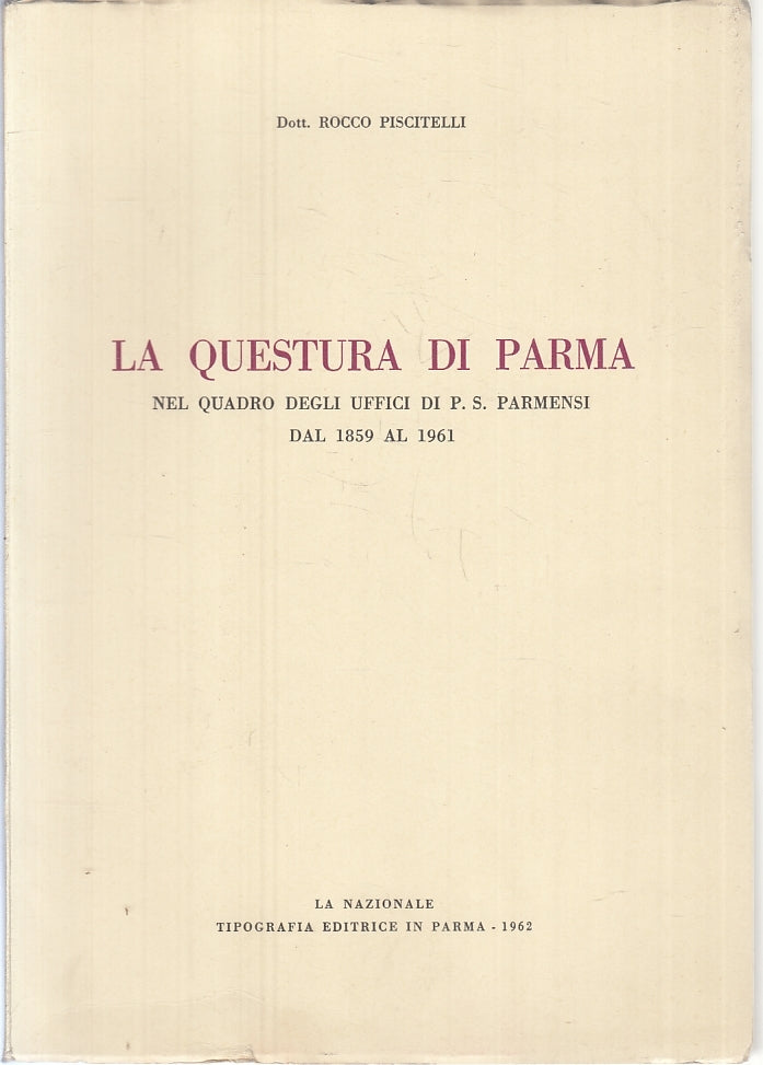 LZ- LA QUESTURA DI PARMA 1859/1961 - PISCITELLI- LA NAZIONALE--- 1962- B- ZFS325
