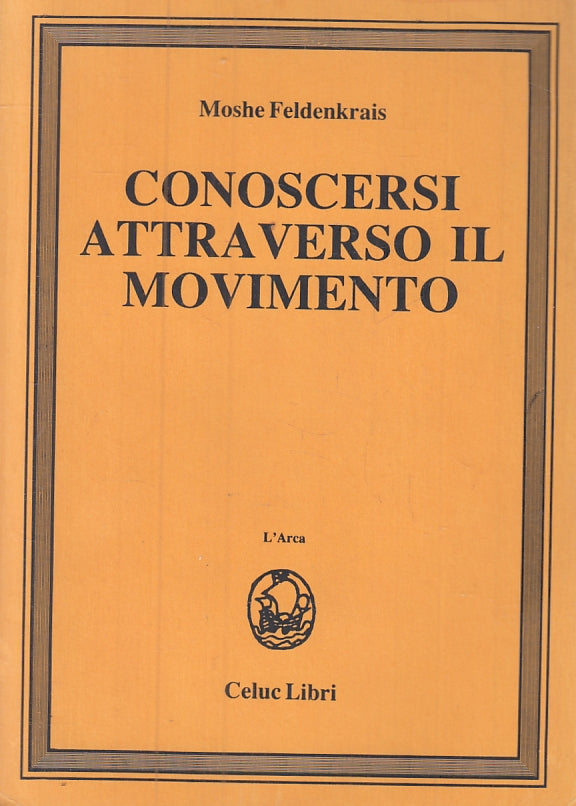 LZ- CONOSCERSI ATTRAVERSO IL MOVIMENTO - FELDENKRAIS - CELUC --- 1992- B- ZFS474