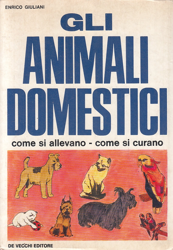 LZ- GLI ANIMALI DOMESTICI - ENRICO GIULIANI - DE VECCHI --- 1971- B- ZFS641