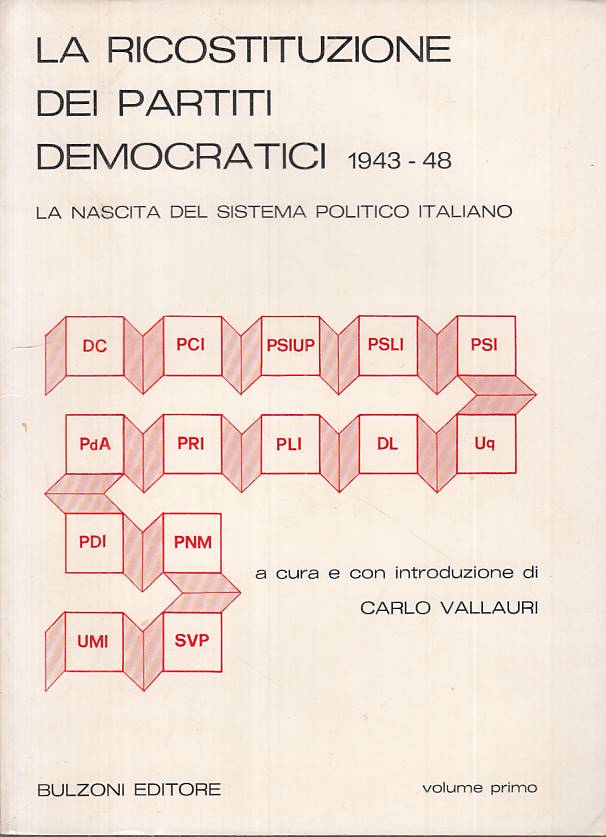 LS- RICOSTITUZIONE PARTITI DEMOCRATICI 1943/48 VOL.1-- BULZONI--- 1977- B-ZTS294