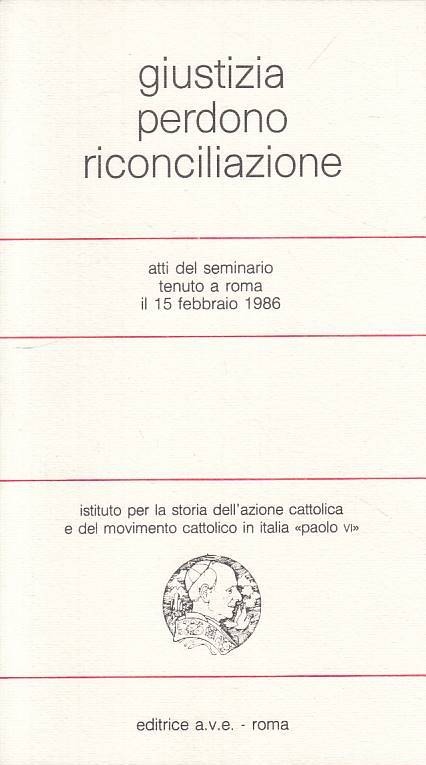 Giustizia perdono riconciliazione Atti seminario Roma - Ave - 1a ed. - ZFS219