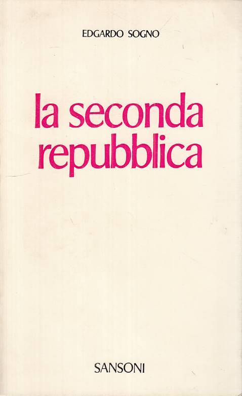 LS- LA SECONDA REPUBBLICA - EDGARDO SOGNO - SANSONI --- 1974 - B - ZTS473