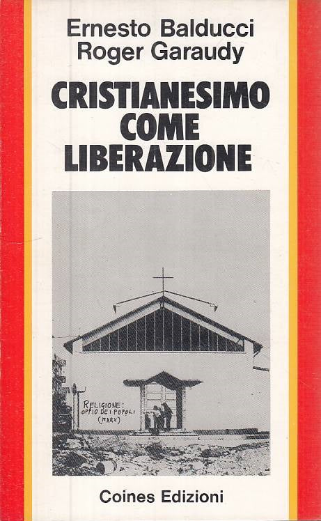 LS- CRISTIANESIMO COME LIBERAZIONE- BALDUCCI GARAUDY- COINES--- 1975- B - ZTS635