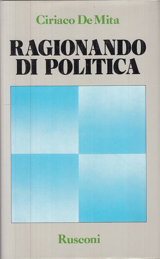 LS- RAGIONANDO DI POLITICA - DE MITA - RUSCONI -- 1a ED. - 1984 - CS - ZTS323