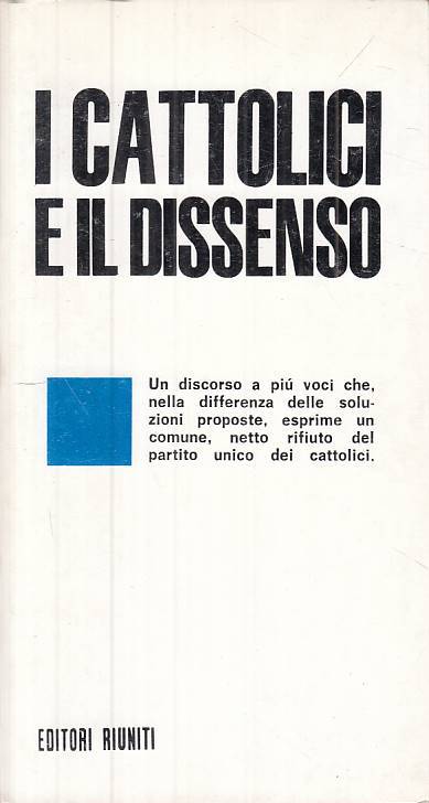 LS- I CATTOLICI E IL DISSENSO - AA.VV. - RIUNITI - IL PUNTO -- 1969 - B - ZTS314