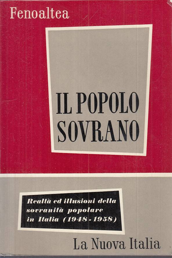 LS- IL POPOLO SOVRANO - FENOALTEA - LA NUOVA ITALIA -- 1a ED.- 1958 - B - YTS188