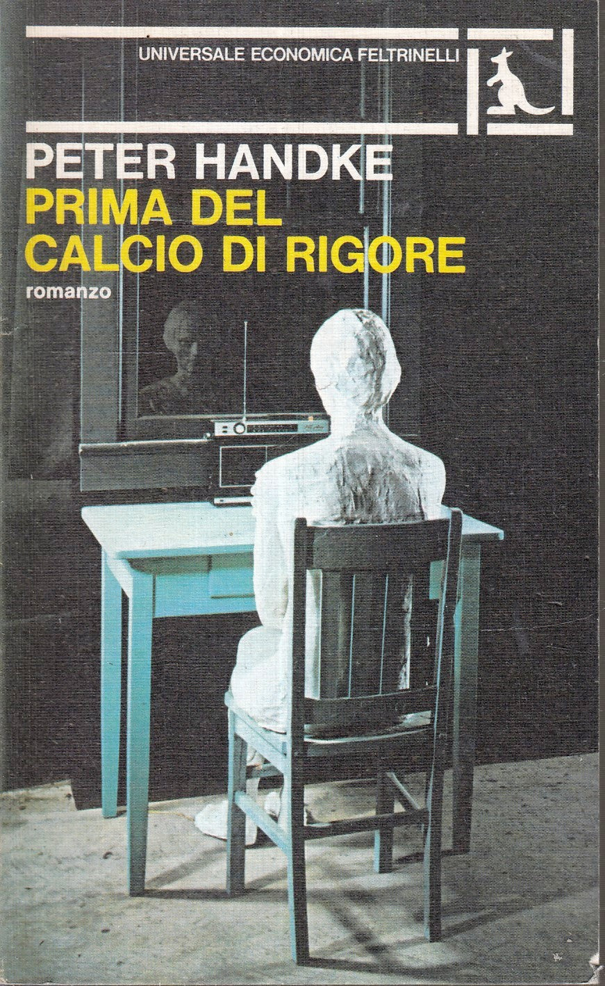 LN2- PRIMA DEL CALCIO DI RIGORE- HANDKE- FELTRINELLI UNIVERSALE ECONOMICA- B-XFS