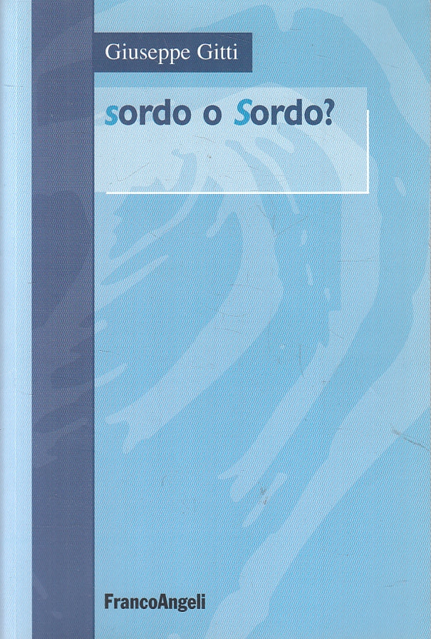 LZ- SORDO O SORDO? - GIUSEPPE GITTI - FRANCOANGELI --- 2013 - B - ZFS277