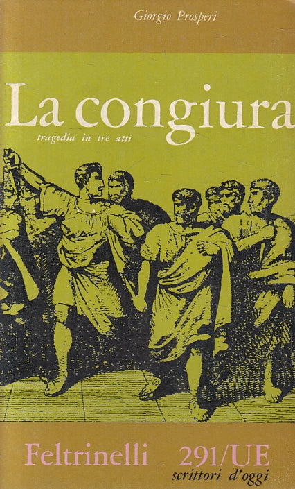 LN- LA CONGIURA TRAGEDIA IN TRE ATTI - PROSPERI - FELTRINELLI- UE-- 1960- B- XFS