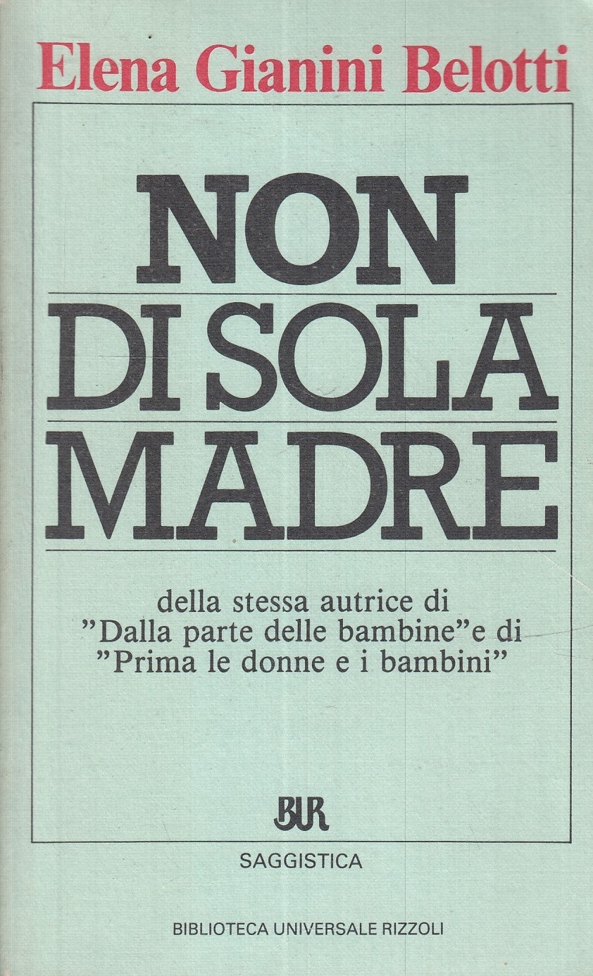 LS- NON DI SOLA MADRE - GIANINI BELOTTI- RIZZOLI - BUR SAGGISTICA-- 1985- B- XFS