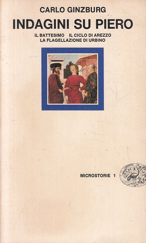 LN- INDAGINI SU PIERO - CARLO GINZBURG - EINAUDI - MICROSTORIE 1 -- 1981- B- XFS