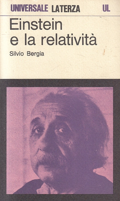 LS- EINASTEIN E LA RELATIVITA' - SILVIO BERGIA - LATERZA - UL 460-- 1978- B- XFS