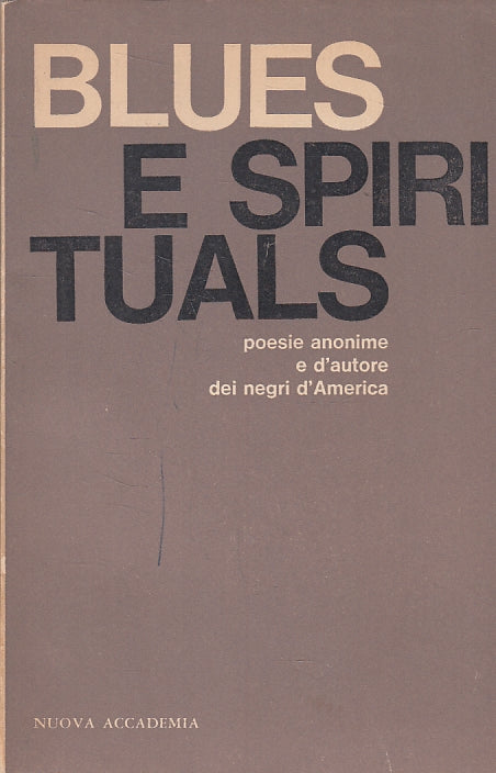 LN- BLUES E SPIRITUALS POESIE NEGRI D'AMERICA-- NUOVA ACCADEMIA- 1965- B- YFS167
