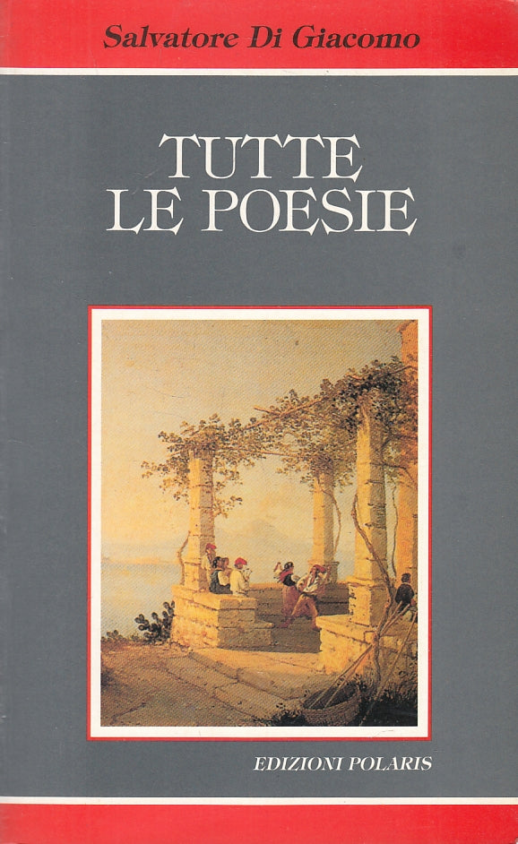 Tutte le poesie - Salvatore Di Giacomo - Polaris - 1a ed. - ZFS306
