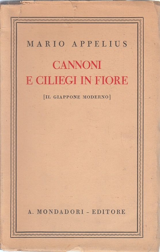Cannoni e ciliegi in fiore Giappone moderno - Mario Appelius- Mondadori- ZFS141