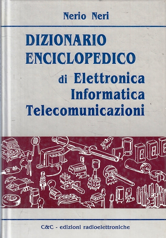 LZ- DIZIONARIO ENCICLOPEDICO ELETTRONICA INFORMATICA- NERIO NERI- 1992- C-ZFS141