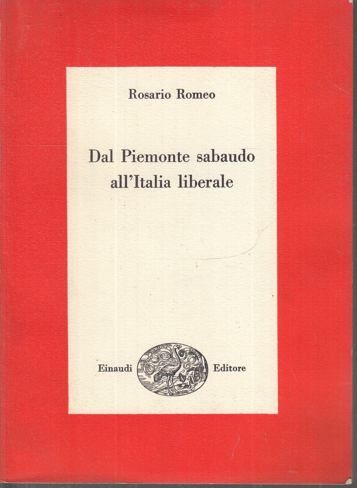 LS- DAL PIEMONTE SABAUDO ALL'ITALIA LIBERALE - ROMEO - EINAUDI --- 1963- B- XFS