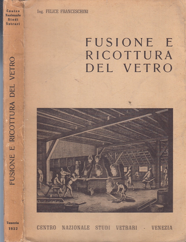 LZ- FUSIONE E RICOTTURA DEL VETRO- FELICE FRANCESCHINI- VENEZIA- 1952- B- ZFS111