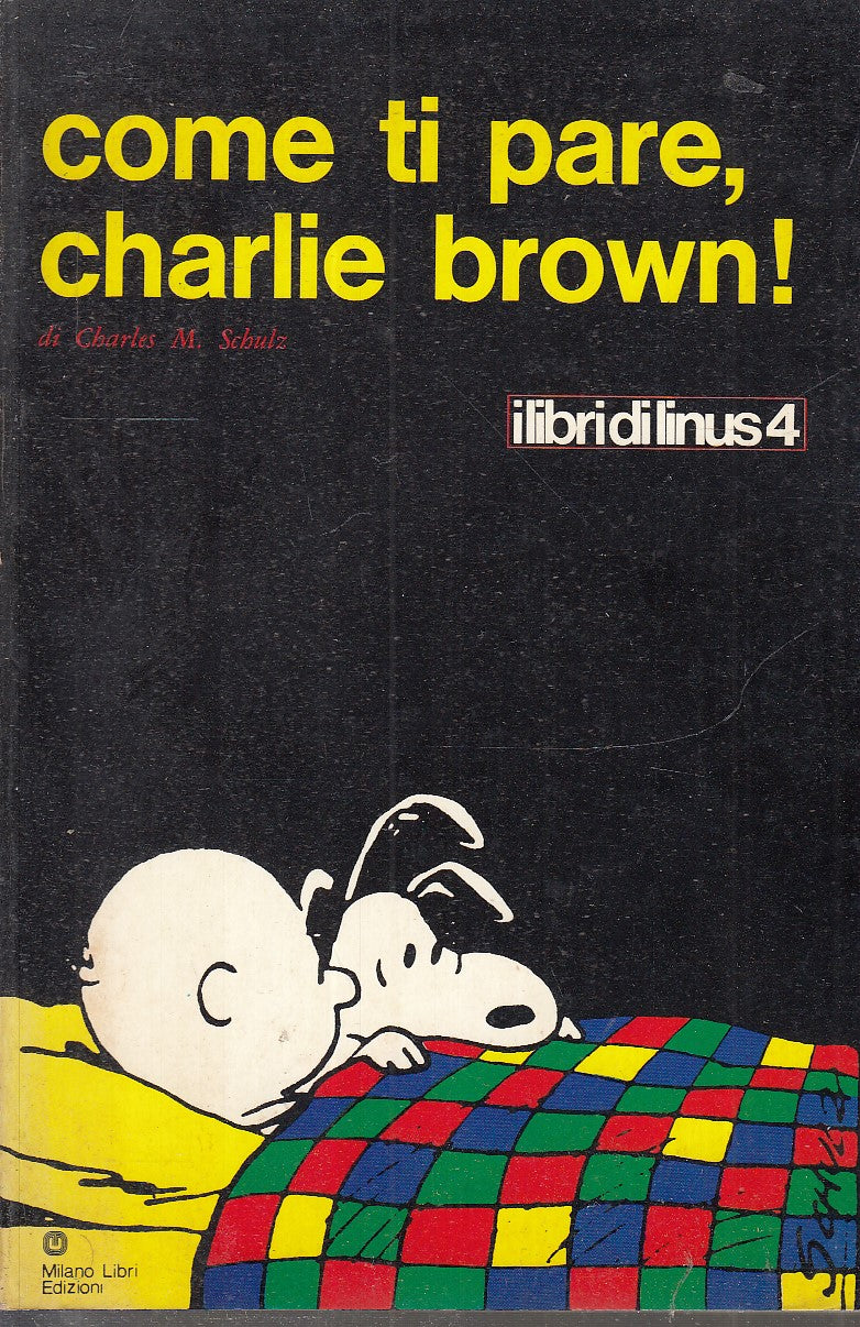 FC- LIBRI DI LINUS 4 COME TI PARE CHARLIE BROWN - SCHULZ - MILANO LIBRI-- B- F23