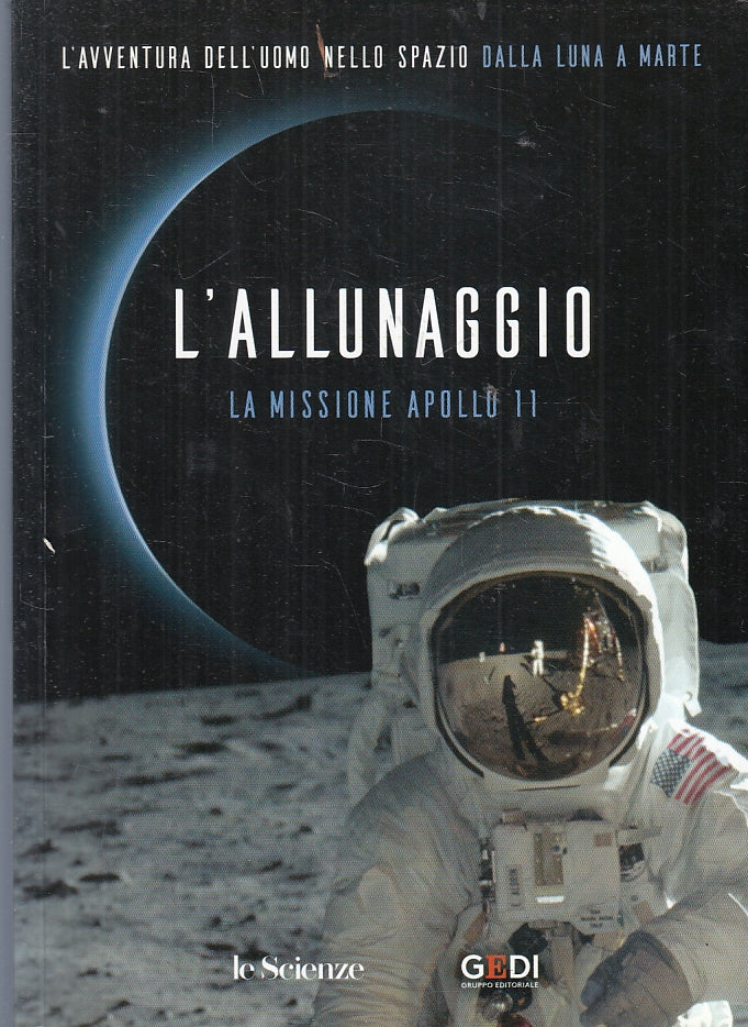LZ- L'ALLUNAGGIO LA MISSIONE APOLLO 11 -- GEDI - LE SCIENZE -- 2019- B- ZFS120